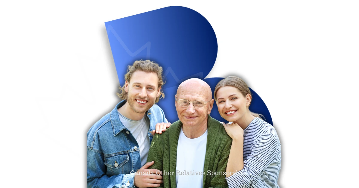 Canada Other Relatives Sponsorship Canada Other Relatives Sponsorship under the Last Remaining Relative Rule for permanent residence