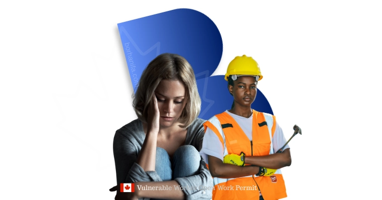 شرایط و مراحل درخواست Vulnerable Worker Open Work Permit برای کارگران آسیبپذیر در کانادا